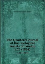 The Quarterly journal of the Geological Society of London. v.20 (1864)