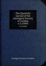 The Quarterly journal of the Geological Society of London. v.5 (1849)