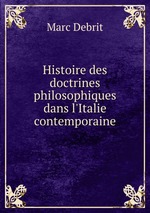 Histoire des doctrines philosophiques dans l`Italie contemporaine