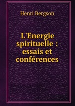 L`Energie spirituelle : essais et confrences