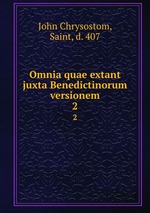 Omnia quae extant juxta Benedictinorum versionem. 2