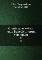 Omnia quae extant juxta Benedictinorum versionem. 21