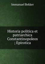 Historia politica et patriarchica Constantinopoleos ; Epirotica