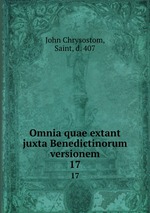 Omnia quae extant juxta Benedictinorum versionem. 17