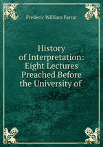 History of Interpretation: Eight Lectures Preached Before the University of