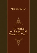 A Treatise on Leases and Terms for Years