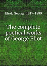 The complete poetical works of George Eliot
