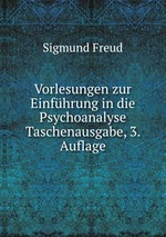 Vorlesungen zur Einfhrung in die Psychoanalyse Taschenausgabe, 3. Auflage