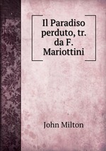 Il Paradiso perduto, tr. da F. Mariottini