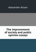 The improvement of society and public opinion essays