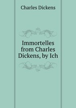Immortelles from Charles Dickens, by Ich