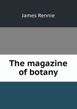 The magazine of botany