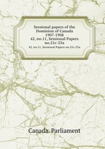Sessional papers of the Dominion of Canada 1907-1908. 42, no.11, Sessional Papers no.21c-23a