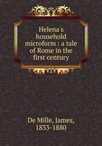 Helena`s household microform : a tale of Rome in the first century