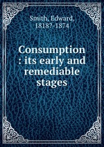 Consumption : its early and remediable stages