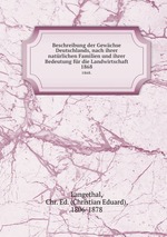 Beschreibung der Gewchse Deutschlands, nach ihrer natrlichen Familien und ihrer Bedeutung fr die Landwirtschaft. 1868