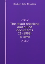 The Jesuit relations and allied documents. 21 (1898)