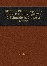 GPltwn. Platonis opera ex recens. R.B. Hirschigii (C.E.C. Schneideri), Graece et Latine