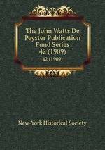 The John Watts De Peyster Publication Fund Series. 42 (1909)