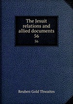 The Jesuit relations and allied documents. 56