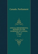 ANNUAL DEPARTMENTAL REPORTS OF THE DOMINION OF CANADA, 1925, v.3. 3, 1925