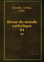 Revue du monde catholique. 84