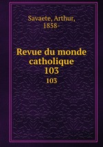 Revue du monde catholique. 103