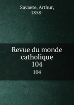 Revue du monde catholique. 104