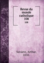 Revue du monde catholique. 108