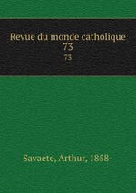 Revue du monde catholique. 73