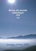 Revue du monde catholique. 102