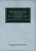 Sessional papers of the Dominion of Canada 1907-1908. 42, no.16, Sessional Papers no.29a-30