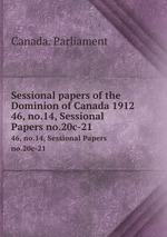 Sessional papers of the Dominion of Canada 1912. 46, no.14, Sessional Papers no.20c-21