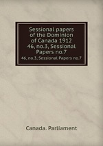 Sessional papers of the Dominion of Canada 1912. 46, no.3, Sessional Papers no.7