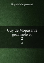 Guy de Mopasan`s gezamele er. 2