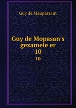 Guy de Mopasan`s gezamele er. 10