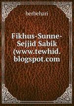 Fikhus-Sunne-Sejjid Sabik (www.tewhid.blogspot.com