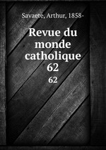 Revue du monde catholique. 62