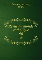 Revue du monde catholique. 90