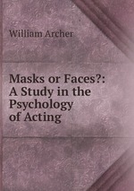Masks or Faces?: A Study in the Psychology of Acting