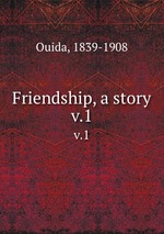 Friendship, a story. v.1