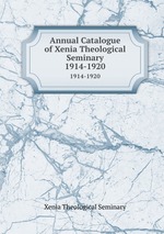 Annual Catalogue of Xenia Theological Seminary. 1914-1920