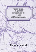 Remarks and inquiries concerning the birds of Massachusetts