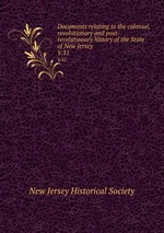 Documents relating to the colonial, revolutionary and post-revolutionary history of the State of New Jersey. V.31