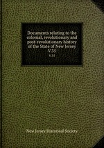 Documents relating to the colonial, revolutionary and post-revolutionary history of the State of New Jersey. V.35