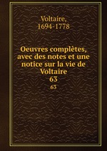 Oeuvres compltes, avec des notes et une notice sur la vie de Voltaire. 63