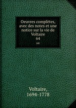 Oeuvres compltes, avec des notes et une notice sur la vie de Voltaire. 64