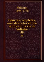 Oeuvres compltes, avec des notes et une notice sur la vie de Voltaire. 59