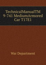 TechnicalManualTM 9-741 MediumArmored Car T17E1