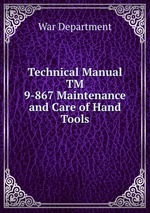 Technical Manual TM 9-867 Maintenance and Care of Hand Tools